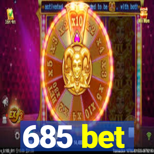 685 bet